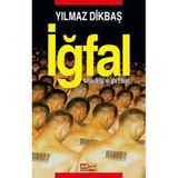 İĞFAL AVRUPA BİRLİĞİNİN İĞFAL ETTIKLERI - YILMAZ DİKBAŞ