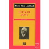 İHTİYAR DOST - HALID ZIYA UŞAKLIGİL