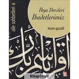 İhya Dersleri İbadetlerimiz - Aile Sohbetleri -4 / İmam Gazali