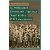 II. ABDÜLHAMİD DÖNEMİNDE UYGULANAN SOSYAL YARDIM POLİTİKALARI (1876-1909) - İZİ KARAKAŞ ÖZBARYAK