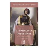 II. Mahmud'un Gölgesinde - Muhammed Mahmut Bakır