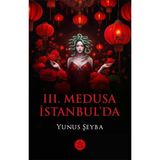 Iıı. Medusa İstanbul’da/Elpis Yayınları/Yunus Şeyba