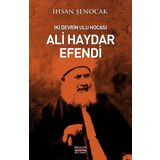 İki Devrin Ulu Hocası Ali Haydar Efendi - İhsan Şenocak
