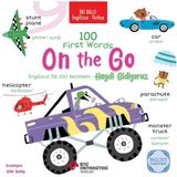 İki Dilli: İngilizce - Türkçe 100 First Words - On The Go / İngilizce İlk 100 Kelimem - Hadi Gidiyoruz İngilizce Öğreniyorum