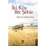 İki Köy Bir Şehir Berna Nalbantlar