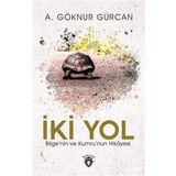 İki Yol Bilge'nin Ve Kumru'nun Hikayesi A. Göknur Gürcan