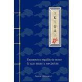 IKIGAI: Encuentra equilibrio entre lo que amas y necesitas