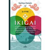 IKIGAI: Scopri il metodo giapponese per trovare il senso della vita, raggiungere il tuo equilibrio personale ed essere felice