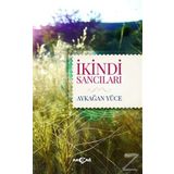 İkindi Sancıları - Aykağan Yüce