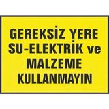İkra Ajans Ikra Ajans/reklam Gereksiz Yere Su-Elektrik ve Malzeme Kullanmayın Iş Güvenliği Levhası 25 x 35 cm