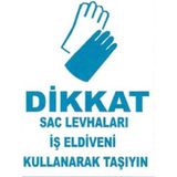 Ikra Ajans Reklam Dikkat Sac Levhaları Iş Eldiveni Kullanarak Taşıyın Iş Güvenliği Levhası 25*35 cm