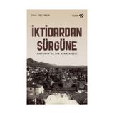 İktidardan Sürgüne - Ülkü Tecimen
