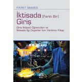 İktisada Giriş - Giriş İktisadı Öğrencileri ve İktisada İlgi Duyanlar İçin Yardımcı Kitap - Fikret Şenses