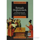 İKTİSADI DEĞİŞTİRMEK NEOKLASIK İKTİSADA ELEŞTİREL BIR YAKLAŞIM - GÖKMEN TARIK ACAR
