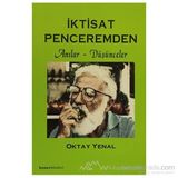 İKTİSAT PENCEREMDEN ANILAR DÜŞÜNCELER - OKTAY YENAL