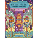 Il bosco fiorito. Psichedelia: orizzonti di cura. Nuova ediz. (Enteogeni)