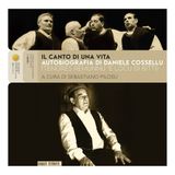 Il canto di una vita. Autobiografia di Daniele Cossellu (Tenores Remunnu 'E Locu di Bitti). Con 3 CD in download (Suoni. Studi di musica e poesia orale in Sardegna)