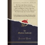 Il Cantore Addottrinato, Ovvero Regole del Canto Corale, Ove Con Breve, E Facil Metodo s'Insegna La Practica De' Precetti Pi Necessari del Canto ... Di Voce; Di Ripigliare Dove Resta l'Organo;