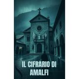 IL CIFRARIO DI AMALFI (Italian Historical Fiction) (Italian Edition): Un romanzo di guerra e spionaggio: crittografia, intrighi e passioni nell'Italia occupata (Italian Spy Thriller)