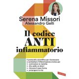 Il codice antinfiammatorio. Il protocollo scientifico per riconoscere e combattere l'infiammazione cronica per contrastare le malattie, dire addio ai dolori, ritrovare il peso forma, prolungare la...