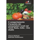 Il comportamento d'acquisto dei consumatori rurali nel Tamil Nadu, India - Uno studio