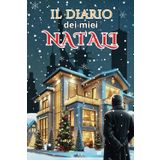 Il Diario dei miei Natali: Una Storia Vissuta Raccontata Attraverso il Natale