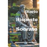 Il Diario Delle Risposte Di Socrate Domanda Apri Rifletti: Interroga la Filosofia Greca Socratica e trova Verità, Chiarezza e Rinascita, idea regalo per adulti e ragazzi