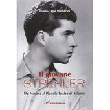 Il giovane Strehler. Da Novara al Piccolo Teatro di Milano (Saggi e documenti)