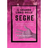 Il Grande libro delle Seghe, fotolibro divertente e goliardico, divertente scherzo regalo per il vostro amico o collega: fotolibro scherzo, regalo e ... per compleanni feste e riunioni di amici