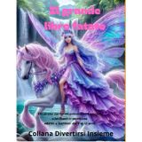 Il grande libro fatato: Elfi, principesse coraggiose, sirene canterine e unicorni scintillanti ti aspettano! Più di 100 immagini da colorare.Adatto a bambini dai 5 ai 12 anni.