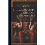 Il Guarany Ossia L'Indigeno Brasiliano