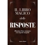 Il libro Magico delle Risposte: Illumina il tuo cammino con risposte magiche