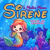 Il Magico Mondo delle Sirene: Libro da Colorare per Bambini con Disegni Fantastici, Perfetto per Divertirsi e Sviluppare la Creatività. Illustrazioni ... Artistico. Divertimento Creativo Garantito.