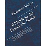Il Maleficio del Fauno alle Sirene: Fotogramma fiabesco per Voce recitante Flauto traverso Coro di voci femminili Chitarra e Percussioni a improvvisazione libera (TEATRO MUSICALE)