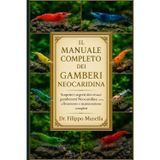 Il Manuale Completo Dei Gamberi Neocaridina: Scoprire i segreti dei vivaci gamberetti Neocaridina: cura, allevamento e manutenzione completi