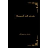 Il manuale della mia vita: Istruzioni per chi resta!