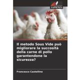 Il metodo Sous Vide può migliorare la succosità della carne di pollo garantendone la sicurezza?