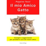Il mio amico gatto. Consigli e suggerimenti per prendersi cura dei nostri amici. Nuova ediz.