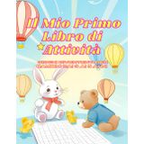 Il Mio Libro di Attività: Un libro educativo e creativo per bambini dai 3 ai 5 anni – Perfetto per giocare, imparare e divertirsi! (Aktivite kitabı it., Band 1)