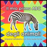 Il mio primo ABC degli animali: Impara l'alfabeto con foto autentiche: Un libro educativo per bambini di 2-3 anni con animali veri