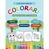 Il mio primo album da colorare: 100 Pagine di Divertimento Educativo per Bambini 2-4 Anni - Animali, Fattoria, Frutta, Giochi e Molto Altro!