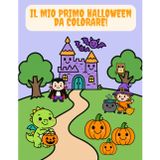 Il mio primo Halloween da colorare (2-3 anni): Halloween 2–3 anni: grandi disegni a linee spesse e prime attività (Primi Colori — Libri da colorare per la prima infanzia)