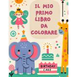 Il mio primo libro da colorare: +100 Illustrazioni da Colorare per Bambini 2+: Animali, Cibo, Oggetti animati e Tanto Divertimento!