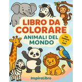 Il Mio Primo Libro da Colorare: Animali Carini per Bambini dai 3 ai 6 Anni: 50+ disegni semplici e adorabili per sviluppare creatività, concentrazione e divertimento nei più piccoli