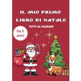 Il mio primo libro di Natale: un libro tutto da colorare: Da 2 anni