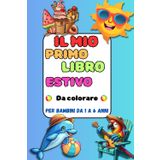 Il mio primo libro estivo da colorare: Per bambini da 1 a 6 anni
