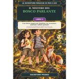 Il Mistero del Bosco Parlante Una storia magica per bambini con avventure amicizia e alberi parlanti - Le Avventure Magiche di Mia e Leo: Un racconto ... bosco, creature fatate e scelte coraggiose: 2