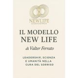 Il modello new life. Leadership, scienza e umanità nella cura del sorriso