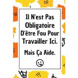 il n'est pas obligatoire d'Être fou pour travailler ici: cadeau collegue de travail humoristique Homme Femme , Journal Intime amitié , Humour marrant