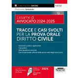 Il nuovo esame di avvocato 2024-2025. Tracce e casi svolti per la prova orale. Diritto civile. Con online le domande dei precedenti esami (Saranno avvocati)